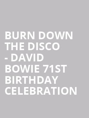 Burn Down The Disco - David Bowie 71st Birthday Celebration at O2 Academy Islington